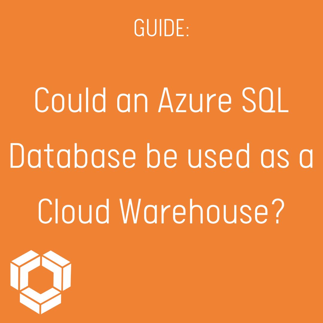 Could Azure SQL Database be used as a Cloud Warehouse