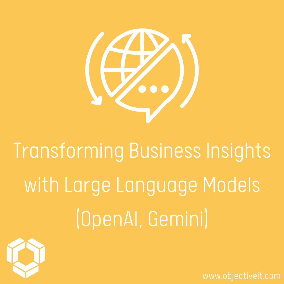 Transforming Business Insights with Large Language Models (OpenAI, Gemini)